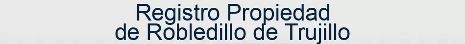 Registro Propiedad de Robledillo de Trujillo