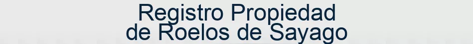 Registro Propiedad de Roelos de Sayago