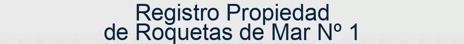 Registro Propiedad de Roquetas de Mar Nº 1