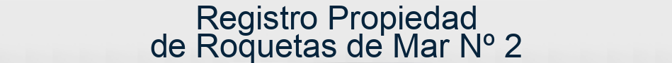 Registro Propiedad de Roquetas de Mar Nº 2