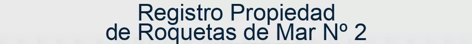 Registro Propiedad de Roquetas de Mar Nº 2