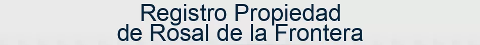 Registro Propiedad de Rosal de la Frontera