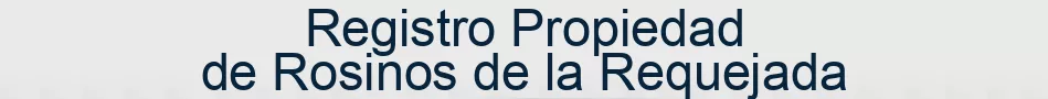 Registro Propiedad de Rosinos de la Requejada