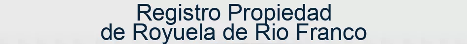 Registro Propiedad de Royuela de Rio Franco