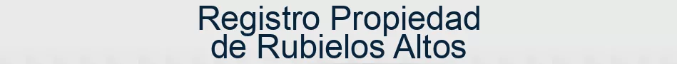 Registro Propiedad de Rubielos Altos