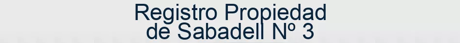 Registro Propiedad de Sabadell Nº 3