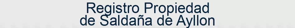 Registro Propiedad de Saldaña de Ayllon