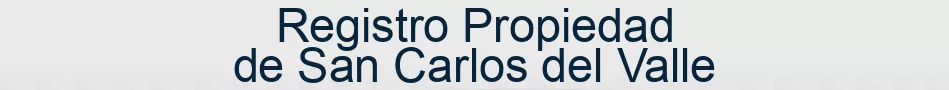 Registro Propiedad de San Carlos del Valle