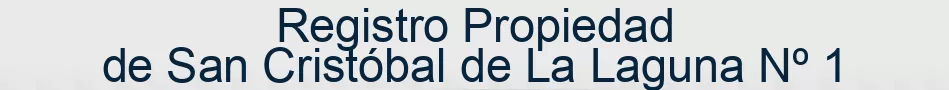 Registro Propiedad de San Cristóbal de La Laguna Nº 1