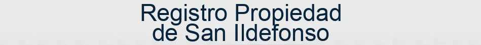 Registro Propiedad de San Ildefonso