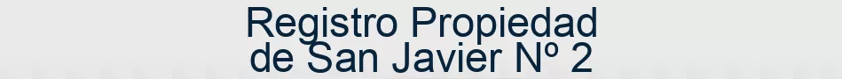 Registro Propiedad de San Javier Nº 2