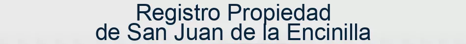 Registro Propiedad de San Juan de la Encinilla