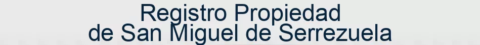 Registro Propiedad de San Miguel de Serrezuela