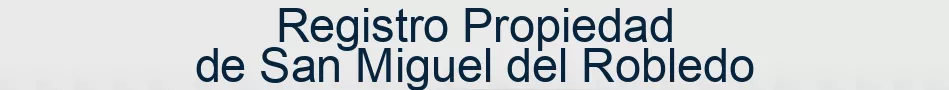 Registro Propiedad de San Miguel del Robledo