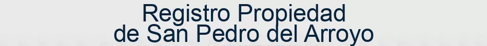 Registro Propiedad de San Pedro del Arroyo