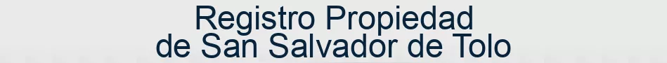 Registro Propiedad de San Salvador de Tolo