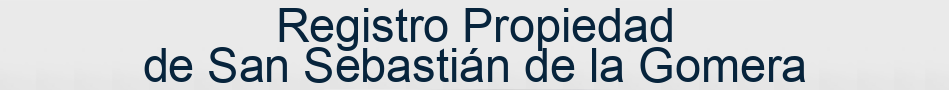 Registro Propiedad de San Sebastián de la Gomera