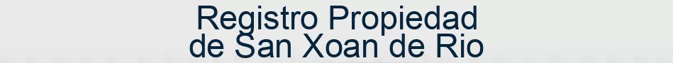 Registro Propiedad de San Xoan de Rio