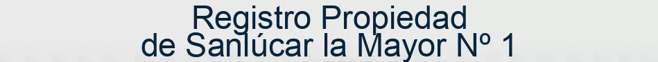 Registro Propiedad de Sanlúcar la Mayor Nº 1