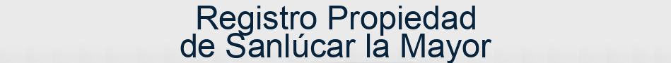 Registro Propiedad de Sanlúcar la Mayor