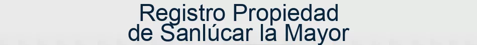 Registro Propiedad de Sanlúcar la Mayor