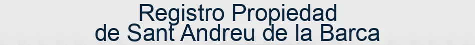 Registro Propiedad de Sant Andreu de la Barca