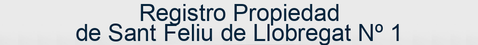 Registro Propiedad de Sant Feliu de Llobregat Nº 1