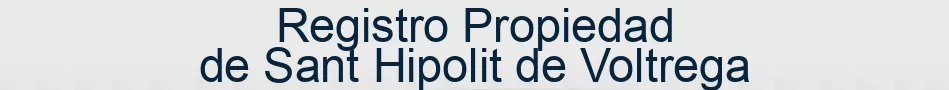 Registro Propiedad de Sant Hipolit de Voltrega