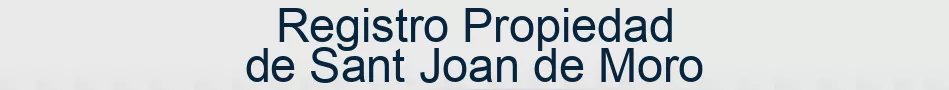 Registro Propiedad de Sant Joan de Moro