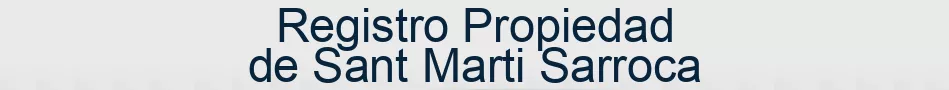 Registro Propiedad de Sant Marti Sarroca