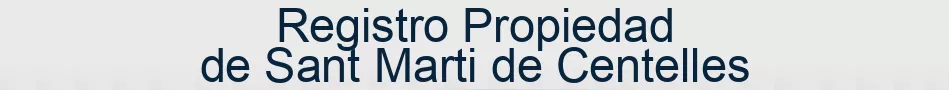 Registro Propiedad de Sant Marti de Centelles