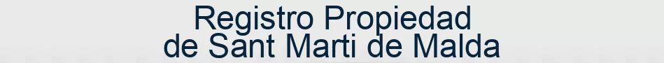 Registro Propiedad de Sant Marti de Malda