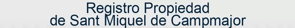Registro Propiedad de Sant Miquel de Campmajor