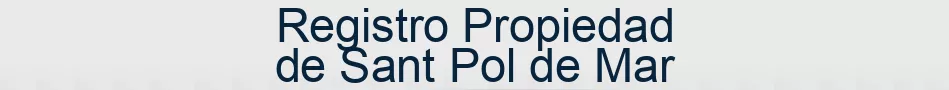 Registro Propiedad de Sant Pol de Mar