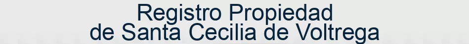 Registro Propiedad de Santa Cecilia de Voltrega