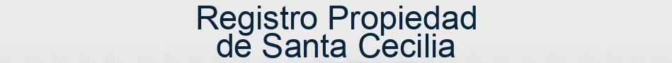 Registro Propiedad de Santa Cecilia