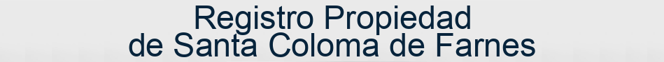 Registro Propiedad de Santa Coloma de Farnes
