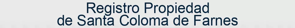 Registro Propiedad de Santa Coloma de Farnes