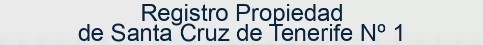 Registro Propiedad de Santa Cruz de Tenerife Nº 1