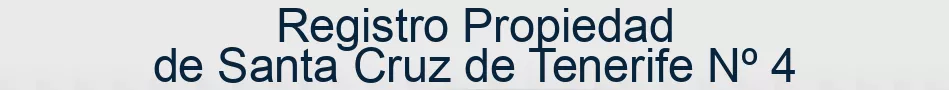 Registro Propiedad de Santa Cruz de Tenerife Nº 4