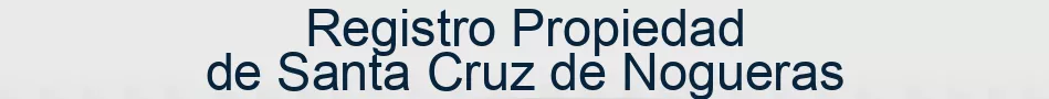 Registro Propiedad de Santa Cruz de Nogueras