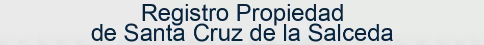 Registro Propiedad de Santa Cruz de la Salceda