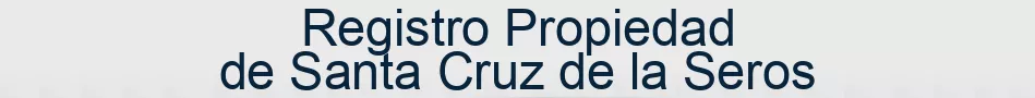 Registro Propiedad de Santa Cruz de la Seros