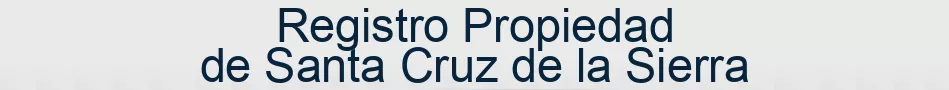 Registro Propiedad de Santa Cruz de la Sierra