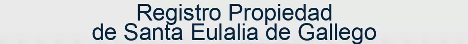 Registro Propiedad de Santa Eulalia de Gallego