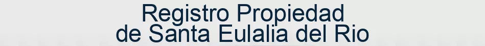 Registro Propiedad de Santa Eulalia del Rio