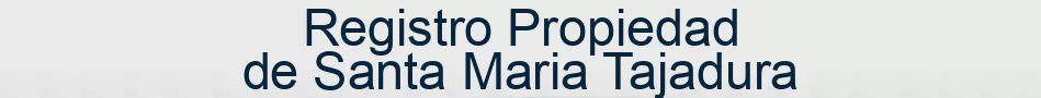 Registro Propiedad de Santa Maria Tajadura
