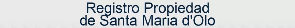 Registro Propiedad de Santa Maria d'Olo