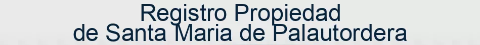 Registro Propiedad de Santa Maria de Palautordera