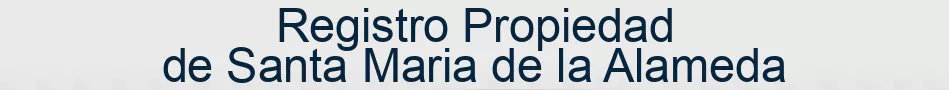 Registro Propiedad de Santa Maria de la Alameda